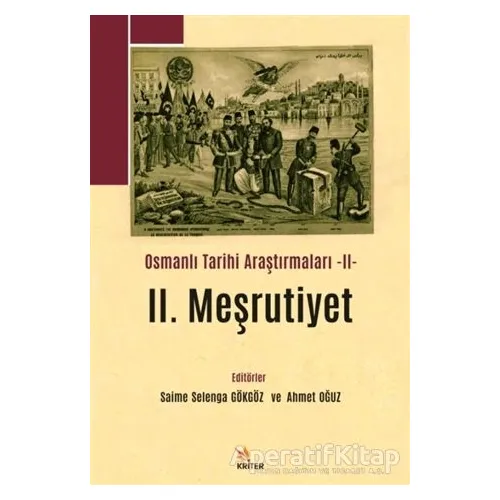 2. Meşrutiyet - Osmanlı Tarihi Araştırmaları 2 - Saime Selenga Gökgöz - Kriter Yayınları