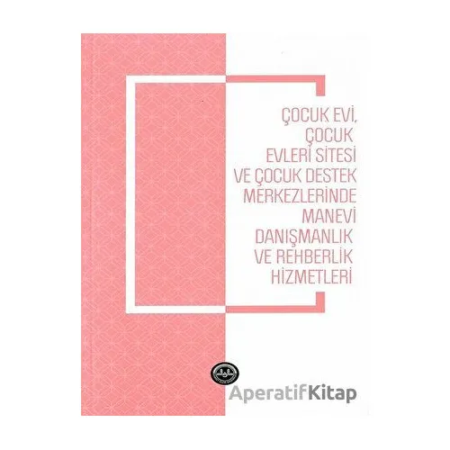 Çocukevi Çocukevleri Sitesi ve Çocuk Destek Merkezlerinde Manevi Danışmanlık
