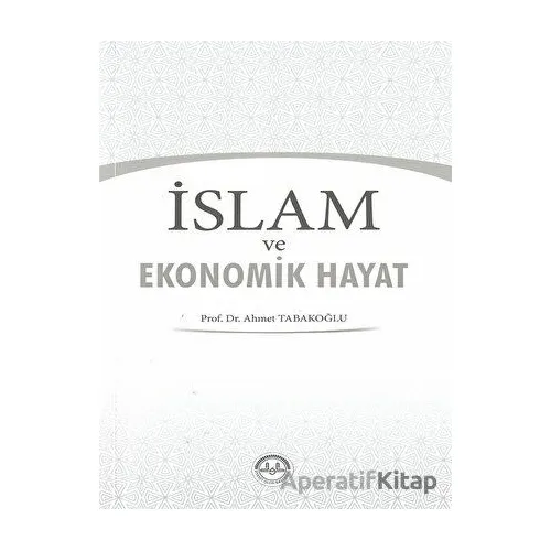 İslam ve Ekonomik Hayat - Ahmet Tabakoğlu - Türkiye Diyanet Vakfı Yayınları