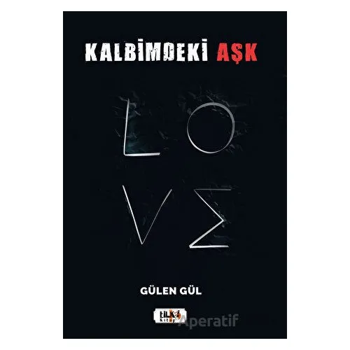 Kalbimdeki Aşk - Gülen Gül - Tilki Kitap