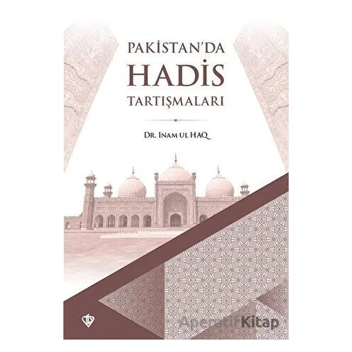Pakistanda Hadis Tartışmaları - Inam Ul Haq - Türkiye Diyanet Vakfı Yayınları
