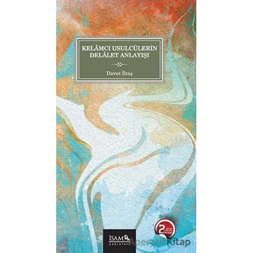 Kelamcı Usulcülerin Delalet Anlayışı - Davut İltaş - İsam Yayınları