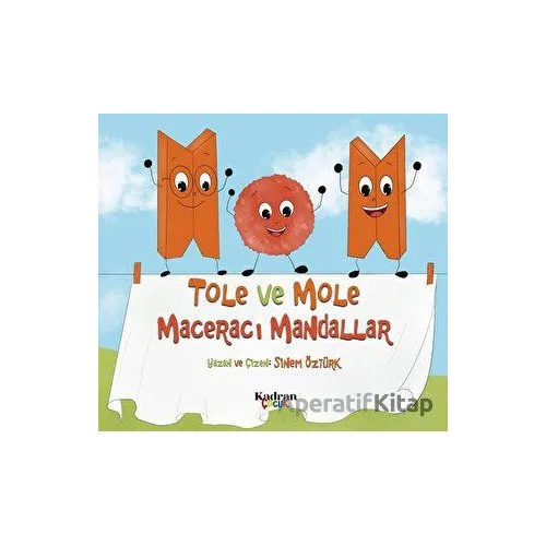 Tole ve Mole Maceracı Mandallar - Sinem Öztürk - Kadran Medya Yayıncılık