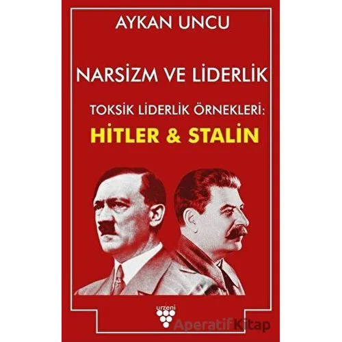 Narsizm ve Liderlik - Aykan Uncu - Urzeni Yayıncılık