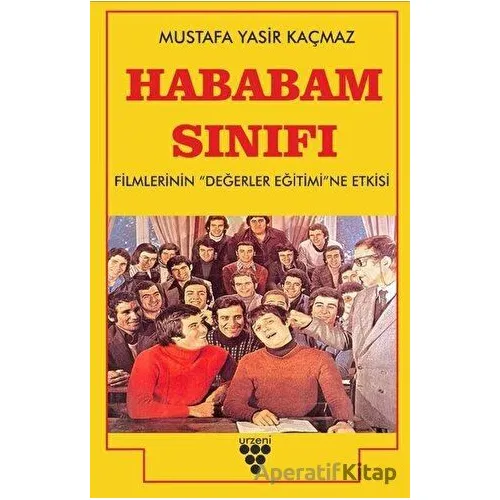 Hababam Sınıfı Filmlerinin Değerler Eğitimine Etkisi - Mustafa Yasir Kaçmaz - Urzeni Yayıncılık
