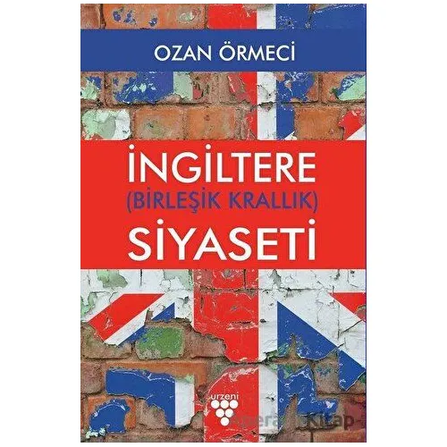 İngiltere (Birleşik Krallık) Siyaseti - Ozan Örmeci - Urzeni Yayıncılık