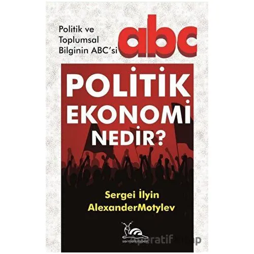Politik Ekonomi Nedir? - Sergei İlyin - Sarmal Kitabevi