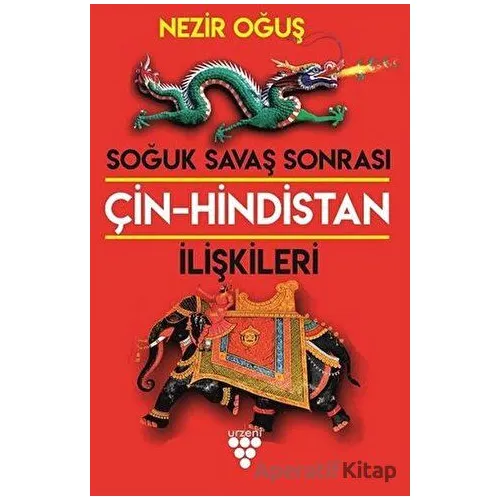 Soğuk Savaş Sonrası Çin-Hindistan İlişkileri - Nezir Oğuş - Urzeni Yayıncılık