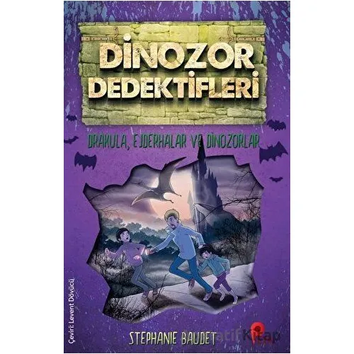 Drakula, Ejderhalar ve Dinozorlar - Dinozor Dedektifleri - Stephanie Baudet - Peta Kitap