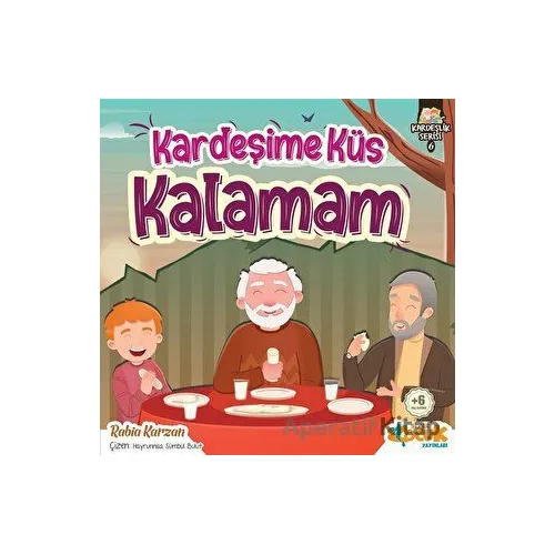 Kardeşime Küs Kalamam - Kardeşlik Serisi 6 - Rabia Karzan - Siyer Çocuk Yayınları