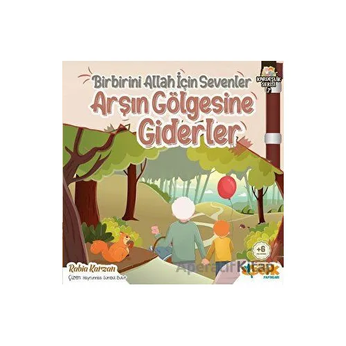Birbirini Allah İçin Sevenler Arşın Gölgesine Giderler - Kardeşlik Serisi 7