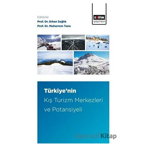 Türkiye’nin Kış Turizm Merkezleri ve Potansiyeli - Erkan Sağlık - Eğitim Yayınevi - Bilimsel Eserler