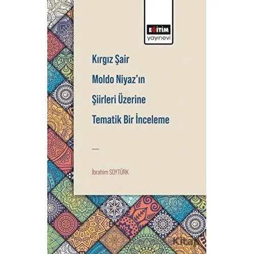 Kırgız Şair Moldo Niyaz’ın Şiirleri Üzerine Tematik Bir İnceleme