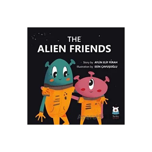 The Alien Friends - Aylin Elif Ferah - Luna Çocuk Yayınları