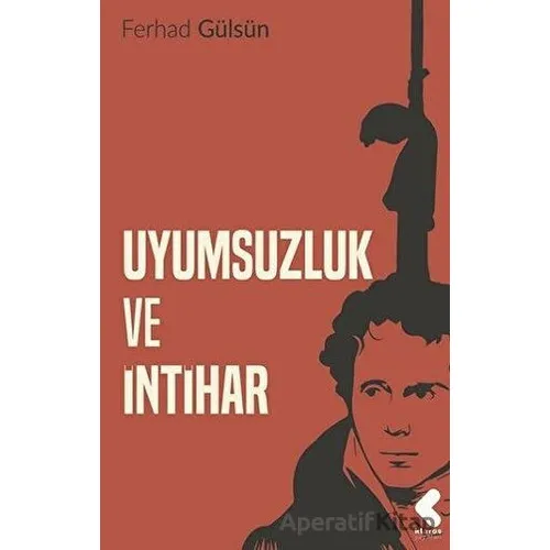 Uyumsuzluk ve İntihar - Ferhad Gülsün - Klaros Yayınları