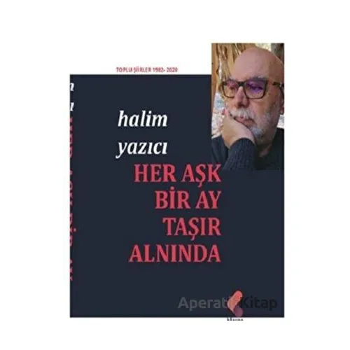Her Aşk Bir Ay Taşır Alnında - Halim Yazıcı - Klaros Yayınları
