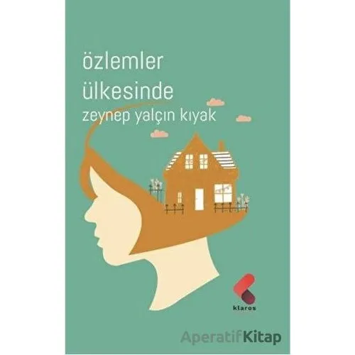 Özlemler Ülkesinde - Zeynep Yalçın Kıyak - Klaros Yayınları