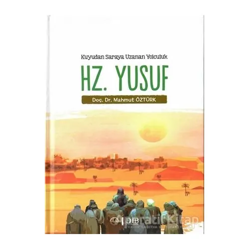 Hz. Yusuf - Kuyudan Saraya Uzanan Yolculuk - Mahmut Öztürk - Diyanet İşleri Başkanlığı