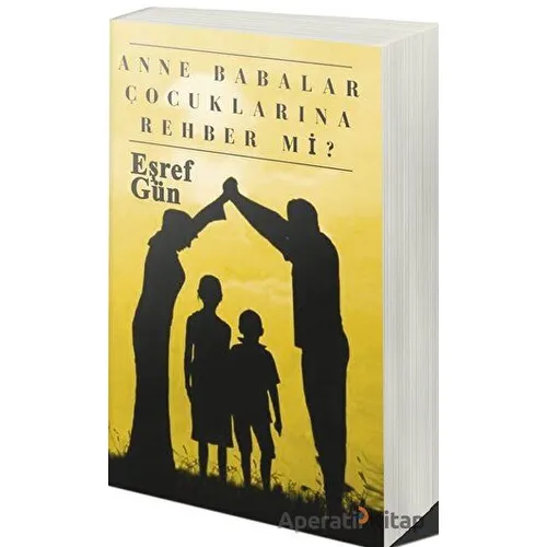 Anne Babalar Çocuklarına Rehber mi? - Eşref Gün - Cinius Yayınları