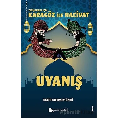 Karagöz İle Hacivat - Uyanış - Fatih Mehmet Ünlü - Sander Yayınları