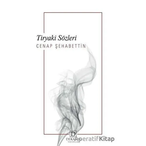 Tiryaki Sözleri - Cenap Şehabettin - Dekalog Yayınları
