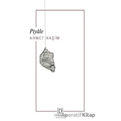 Piyale - Ahmet Haşim - Dekalog Yayınları