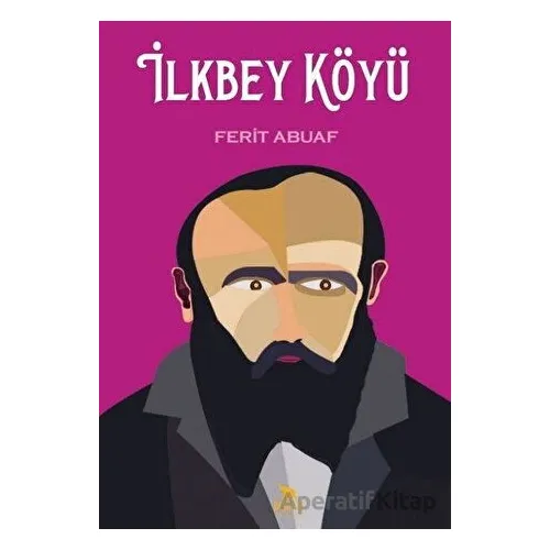 İlkbey Köyü - Ferit Abuaf - Beyaz Fil Yayınları