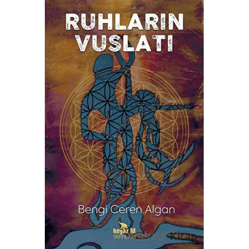 Ruhların Vuslatı - Bengi Ceren Algan - Beyaz Fil Yayınları