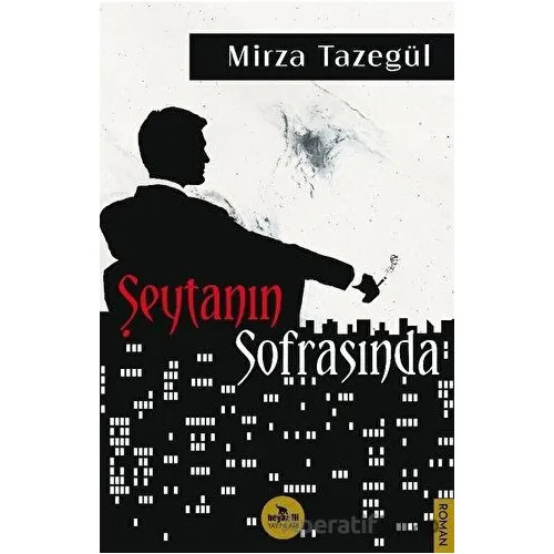 Şeytanın Sofrasında - Mirza Tazegül - Beyaz Fil Yayınları