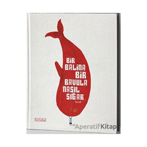 Bir Balina Bir Bavula Nasıl Sığar - Guridi - Ketebe Çocuk