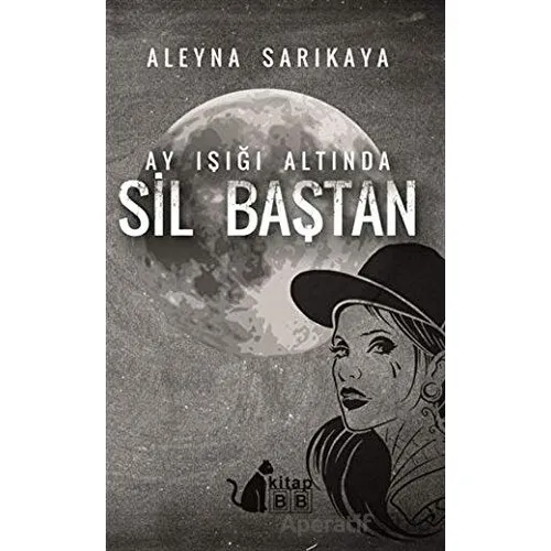 Ay Işığı Altında Sil Baştan - Aleyna Sarıkaya - BB Kitap