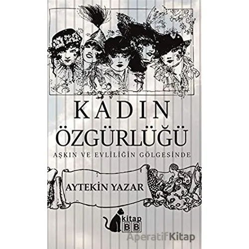 Kadın Özgürlüğü - Aytekin Yazar - BB Kitap