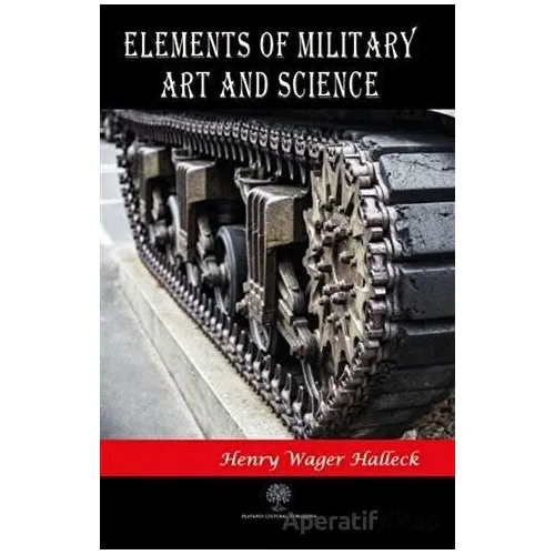Elements of Military Art and Science - Henry Wager Halleck - Platanus Publishing
