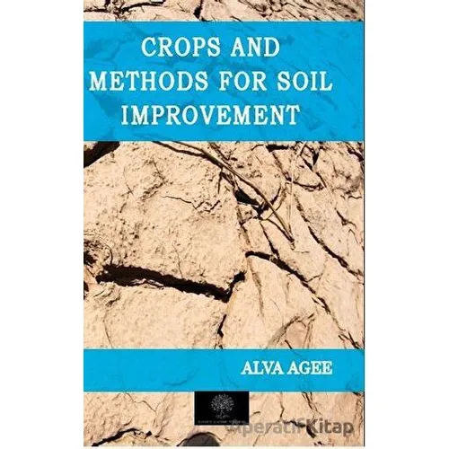 Crops and Methods for Soil Improvement - Alva Agee - Platanus Publishing