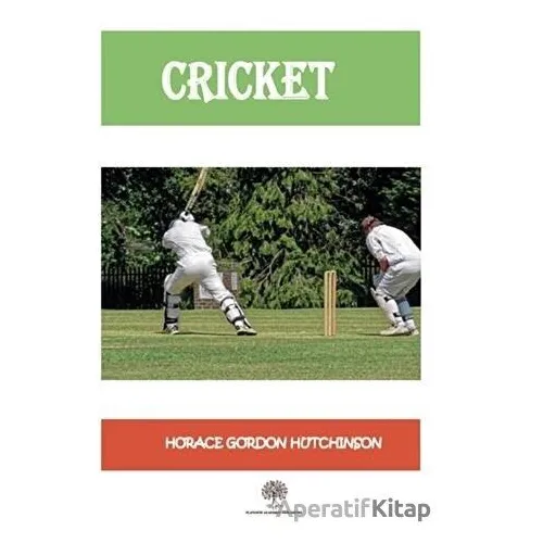 Cricket - Horace Gordon Hutchinson - Platanus Publishing