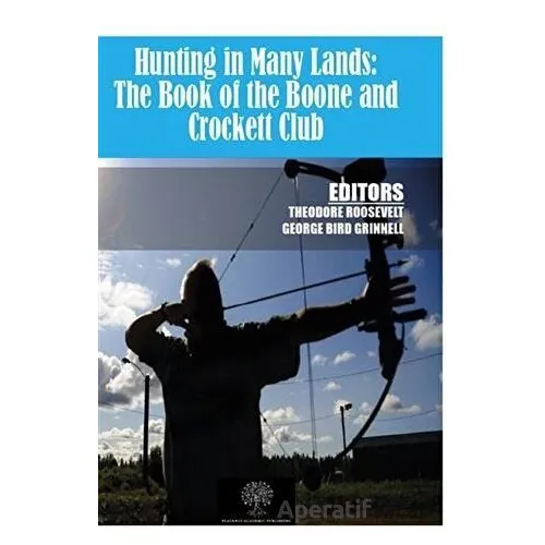 Hunting in Many Lands: The Book of the Boone and Crockett Club