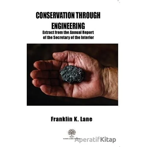 Conservation Through Engineering - Franklin K. Lane - Platanus Publishing