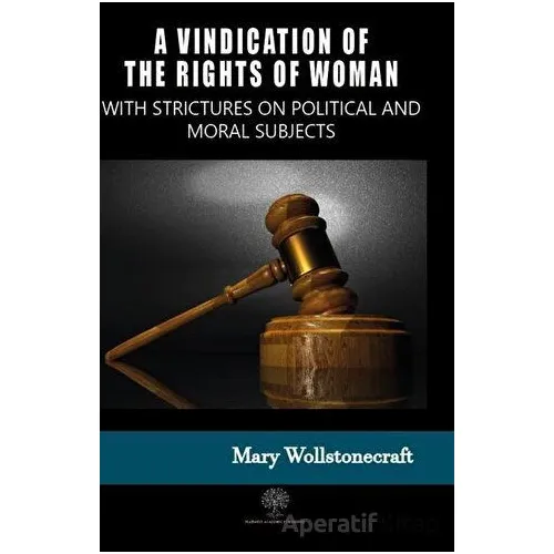 A Vindication of the Rights of Woman - Mary Wollstonecraft - Platanus Publishing