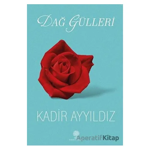 Dağ Gülleri - Kadir Ayyıldız - Platanus Publishing
