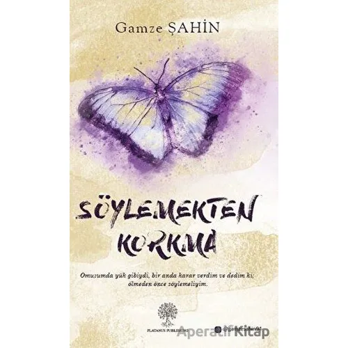Söylemekten Korkma - Gamze Şahin - Platanus Publishing
