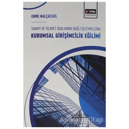 Sanayi ve Ticaret Odalarına Bağlı İşletmelerin Kurumsal Girişimcilik Eğilimi