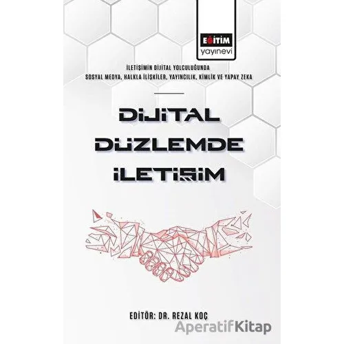 Dijital Düzlemde İletişim - Rezal Koç - Eğitim Yayınevi - Bilimsel Eserler