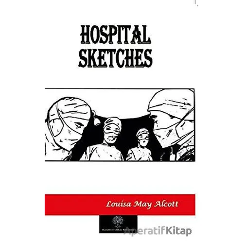 Hospital Sketches - Louisa May Alcott - Platanus Publishing