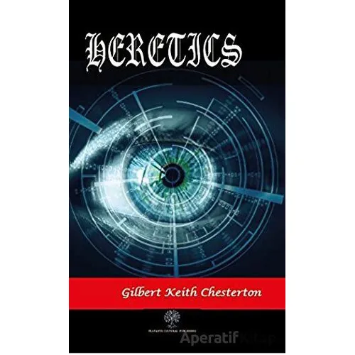 Heretics - Gilbert Keith Chesterton - Platanus Publishing