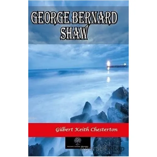 George Bernard Shaw - Gilbert Keith Chesterton - Platanus Publishing