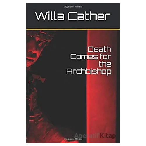 Death Comes for the Archbishop - Willa Cather - Platanus Publishing