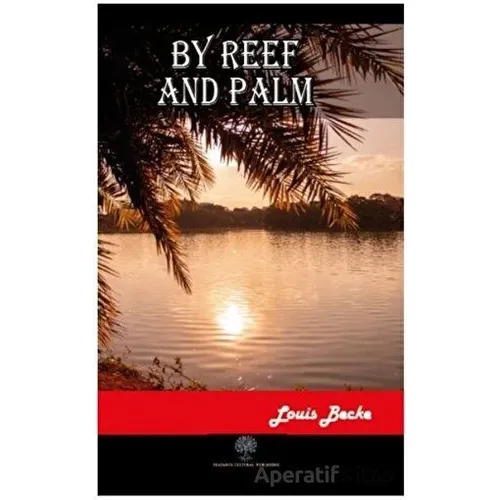 By Reef and Palm - Louis Becke - Platanus Publishing