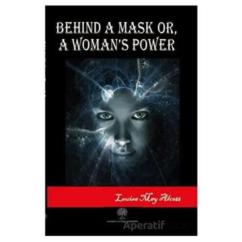 Behind A Mask or A Womans Power - Louisa May Alcott - Platanus Publishing