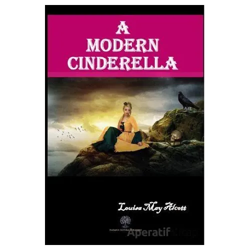 A Modern Cinderella - Louisa May Alcott - Platanus Publishing