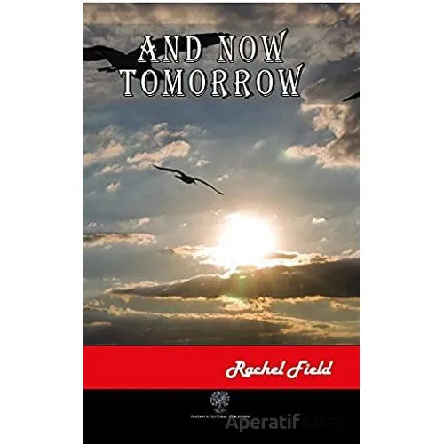 And Now Tomorrow - Rachel Field - Platanus Publishing